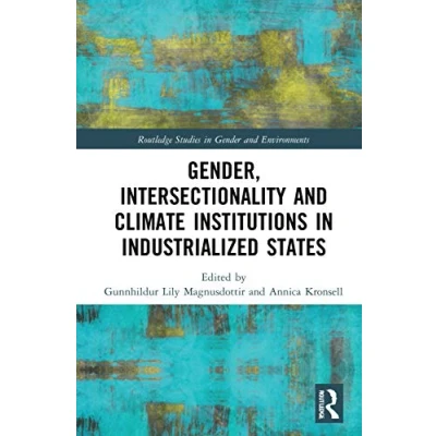 Afbeelding van Routledge Studies in Gender and Environments Gender, Intersectionality Climate Institutions Industrialised States