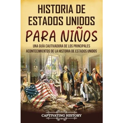 Afbeelding van historia de Estados Unidos para niños: Una guía cautivadora los principales acontecimientos la