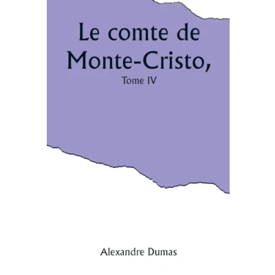 Afbeelding van Le comte de Monte Cristo, Tome IV