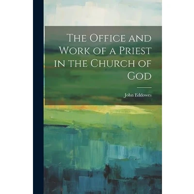 Afbeelding van the Office and Work of a Priest in Church God