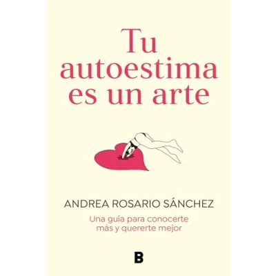 Afbeelding van Tu autoestima es un arte: Una guía para conocerte más y quererte mejor / Your Se lf Esteem Is A Work of Art: Guidebook to Know Yourself Better