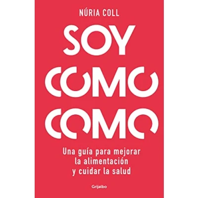 Afbeelding van Soy como como: Una guía para mejorar tu alimentación y cuidar salud / I Am Wh at Eat: A Guide to Improve Your Diet and Take Care of Health