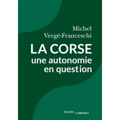 Afbeelding van LA CORSE UNE AUTONOMIE EN QUESTION UN HISTORIEN REPOND