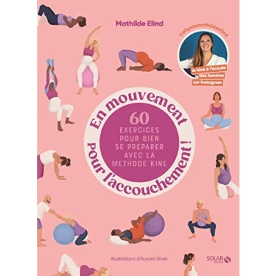 Afbeelding van En mouvement pour l&#039;accouchement !: 60 exercices bien se préparer avec la méthode kiné