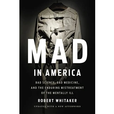Afbeelding van Mad In America Revised Bad Science, Medicine, and the Enduring Mistreatment of Mentally Ill