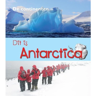 Afbeelding van De Continenten Dit is Antarctica