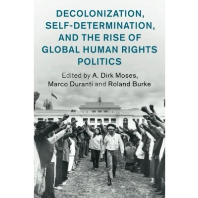 Afbeelding van Human Rights in History Decolonization, Self Determination, and the Rise of Global Politics