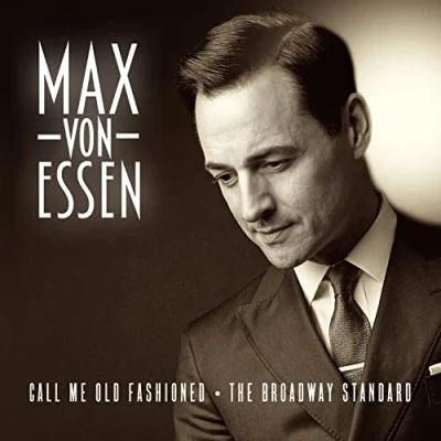 Afbeelding van Max Von Essen Call Me Old Fashioned; The Broadway Standard (CD)