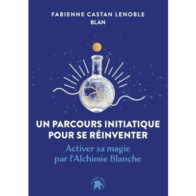 Afbeelding van L&#039;ALCHIMIE BLANCHE GUERISON ET EVEIL QUATRE ETAPES POUR LIBE