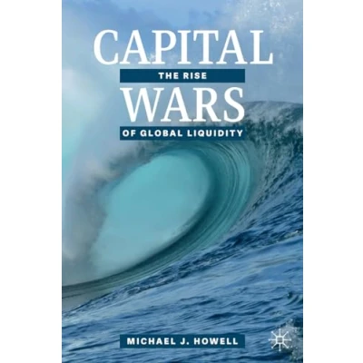 Afbeelding van Capital Wars: The Rise of Global Liquidity