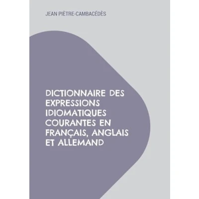 Afbeelding van Dictionnaire des expressions idiomatiques courantes en français, anglais et allemand
