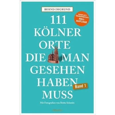 Afbeelding van 111 Kölner Orte, die man gesehen haben muss: Reiseführer, Neuauflage (111 Orte