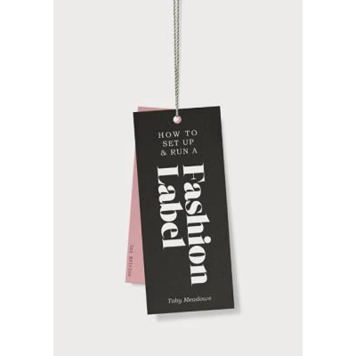 Afbeelding van How to Set Up &amp; Run a Fashion Label