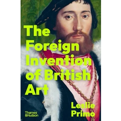 Afbeelding van The Foreign Invention of British Art