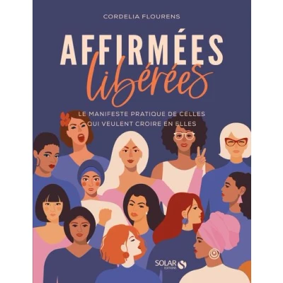 Image de Affirmées, libérées Le manifeste pratique de celles qui veulent croire en elles