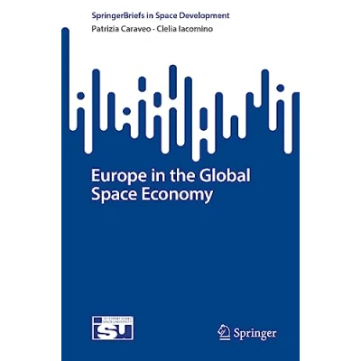Afbeelding van SpringerBriefs in Space Development Europe the Global Economy