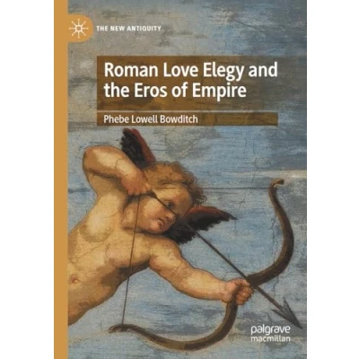 Afbeelding van the New Antiquity Roman Love Elegy and Eros of Empire