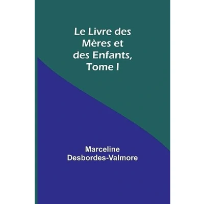 Afbeelding van Le Livre des Mères et Enfants, Tome I