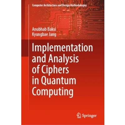 Afbeelding van Computer Architecture and Design Methodologies Implementation Analysis of Ciphers in Quantum Computing