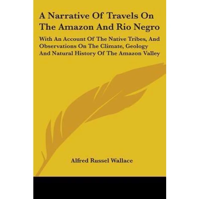 Afbeelding van A Narrative of Travels on the Amazon and Rio Negro