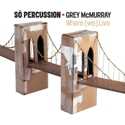 Afbeelding van So Percussion &amp; Grey McMurray Percussion: Where (We) Live (CD)