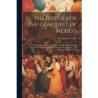 Afbeelding van The History Of Conquest Mexico
