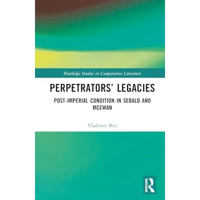 Afbeelding van Routledge Studies in Comparative Literature Perpetrators’ Legacies