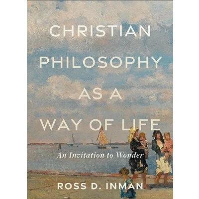 Afbeelding van Christian Philosophy as a Way of Life An Invitation to Wonder