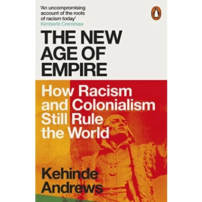 Afbeelding van the New Age of Empire: How Racism and Colonialism Still Rule World