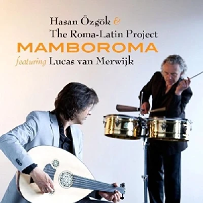 Afbeelding van Hasan Özgök, The Roma Latin Project, Lucas van Merwijk Mamboroma (CD)