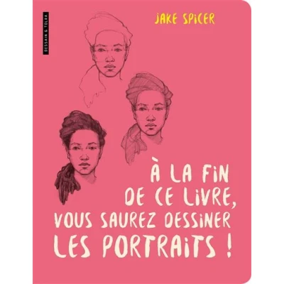 Image de A la fin de ce livre vous saurez dessiner les portraits