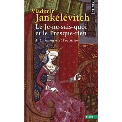 Afbeelding van Je Ne Sais Quoi Et Le Presque Rien . La Mani&#039;re L&#039;Occasion(le) T1