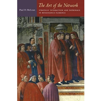 Afbeelding van the Art of Network: Strategic Interaction and Patronage in Renaissance Florence