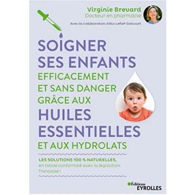 Afbeelding van Soigner ses enfants efficacement et sans danger grâce aux huiles essentielles hydrolats