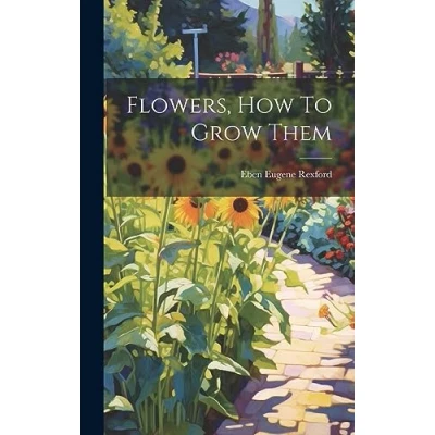 Afbeelding van Flowers, How To Grow Them