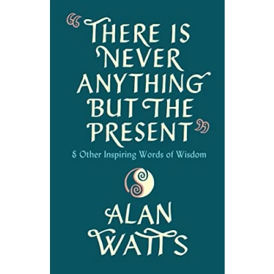 Afbeelding van There Is Never Anything But The Present