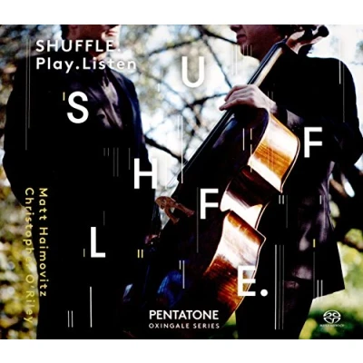 Afbeelding van Matt Haimovitz, Christopher O&#039;Riley Shuffle. Play. Listen. (2 Super Audio CD)