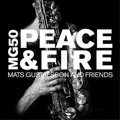 Afbeelding van Mats Gustafsson &amp; Friends MG50 Peace Fire (CD)