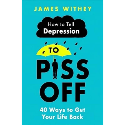 Afbeelding van How to Tell Depression Piss Off 40 Ways Get Your Life Back