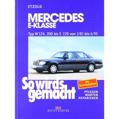 Afbeelding van So wird&#039;s gemacht. Mercedes E Klasse Typ W 124, 200 bis E320 von 1/85 6/95