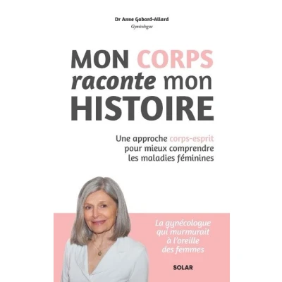 Image de mon corps raconte histoire Une approche esprit pour mieux comprendre les maladies féminines