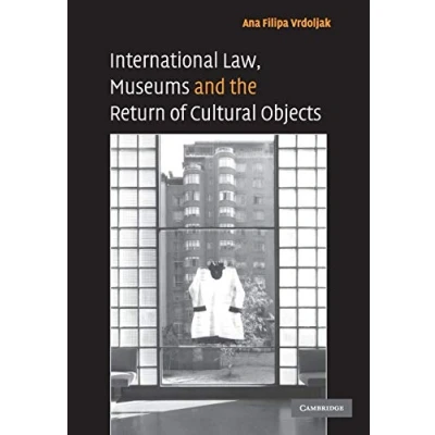 Afbeelding van International Law, Museums and the Return of Cultural Objects