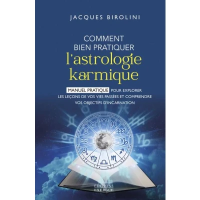 Image de Comment bien pratiquer l&#039;astrologie karmique Manuel pour explorer les leçons de vos vies passées et comprendre objectifs d&#039;inc