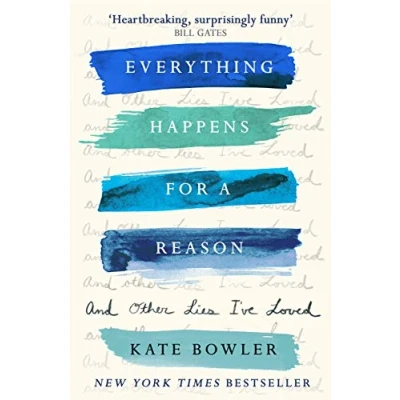 Afbeelding van Everything Happens for a Reason And Other Lies I&#039;ve Loved