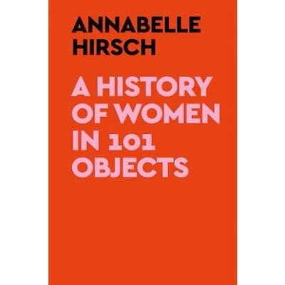 Afbeelding van A History of Women in 101 Objects