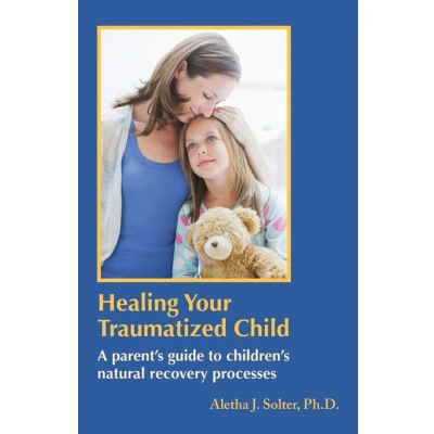 Afbeelding van Healing Your Traumatized Child