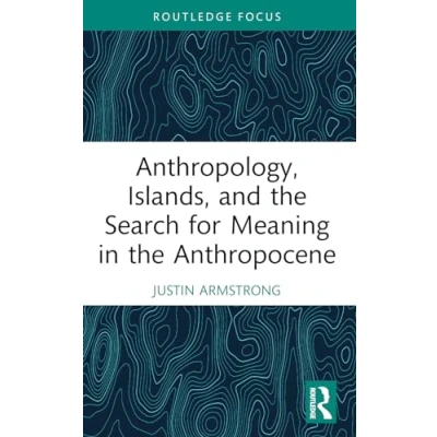 Afbeelding van Ocean and Island Studies Anthropology, Islands, the Search for Meaning in Anthropocene