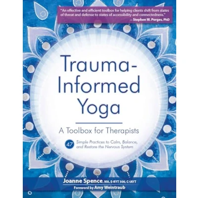 Afbeelding van Trauma Informed Yoga: A Toolbox for Therapists: 47 Practices to Calm, Balance, and Restore the Nervous System