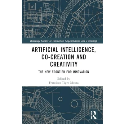 Afbeelding van Routledge Studies in Innovation, Organizations and Technology Artificial Intelligence, Co Creation Creativity