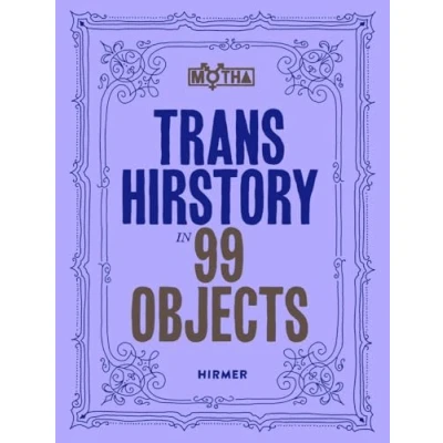 Afbeelding van Trans Hirstory in 99 Objects